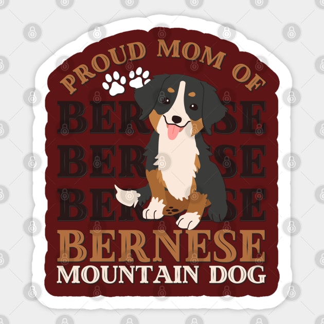 Proud mom of Bernese Mountain Dog Life is better with my dogs Dogs I love all the dogs Sticker by BoogieCreates